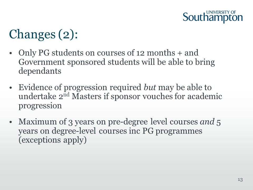 Changes (2): Only PG students on courses of 12 months + and Government sponsored students will be able to bring dependants.