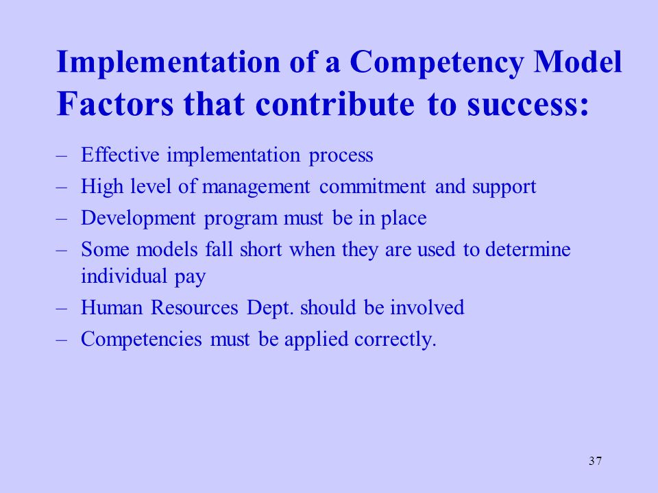 Implementation of a Competency Model Factors that contribute to success: