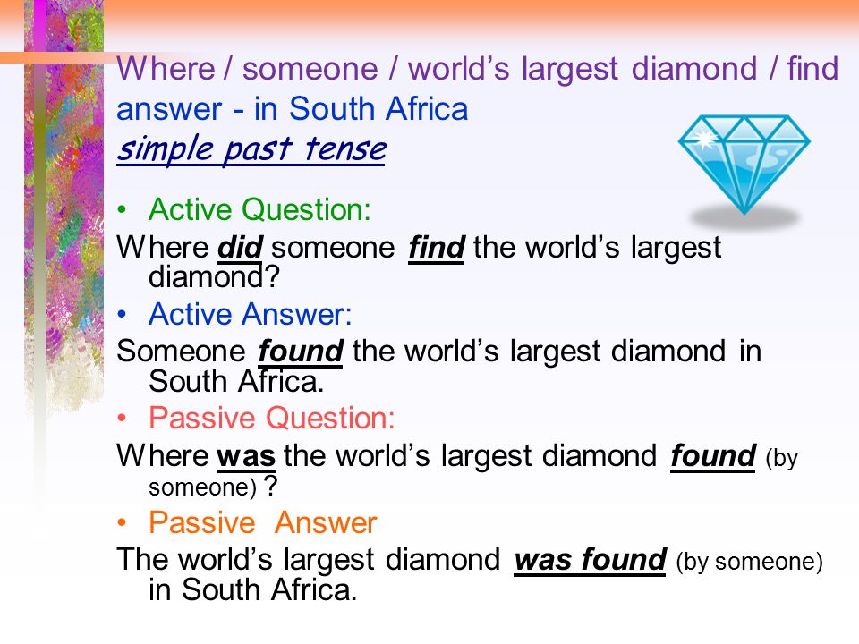Where / someone / world’s largest diamond / find answer - in South Africa simple past tense