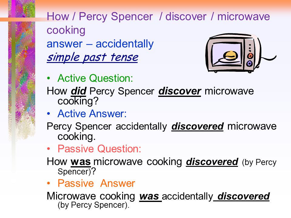 How / Percy Spencer / discover / microwave cooking answer – accidentally simple past tense