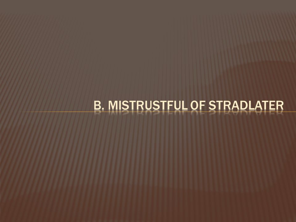 b. mistrustful of Stradlater