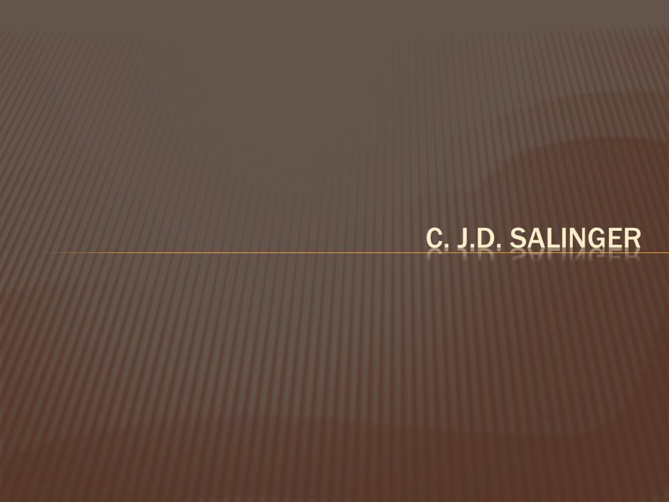 c. J.D. Salinger