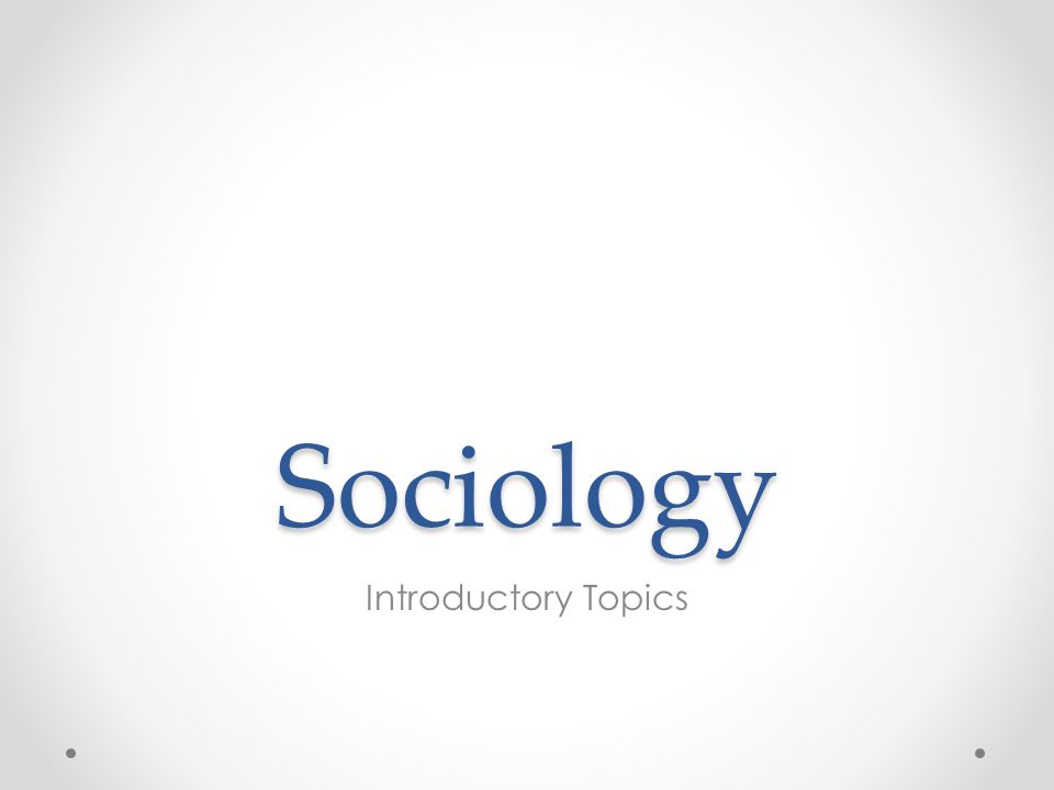 Sociology Introductory Topics