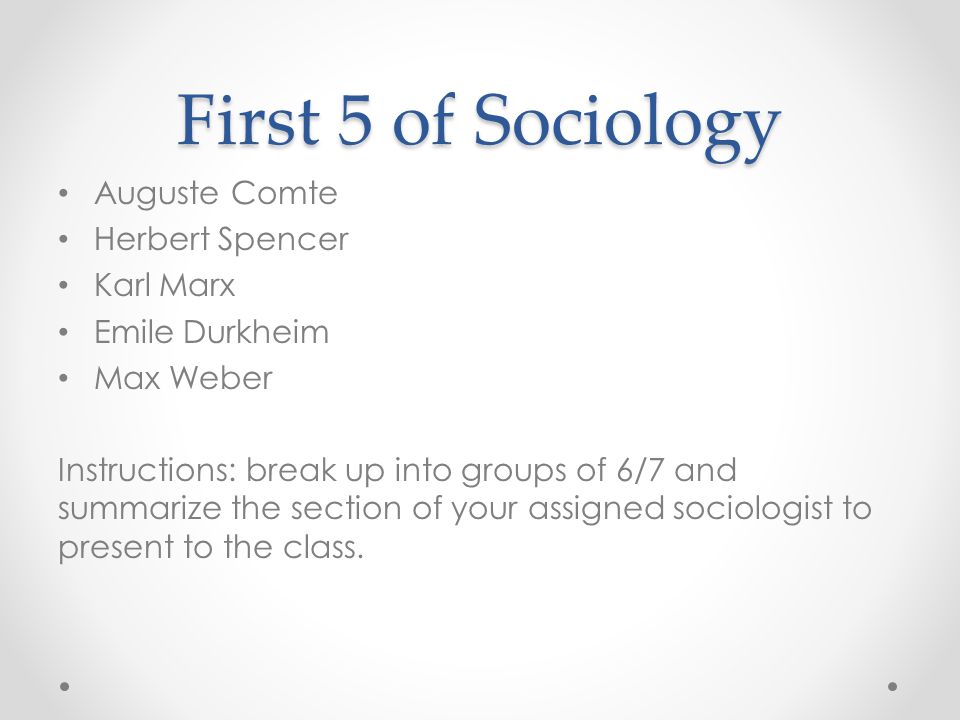 First 5 of Sociology Auguste Comte Herbert Spencer Karl Marx
