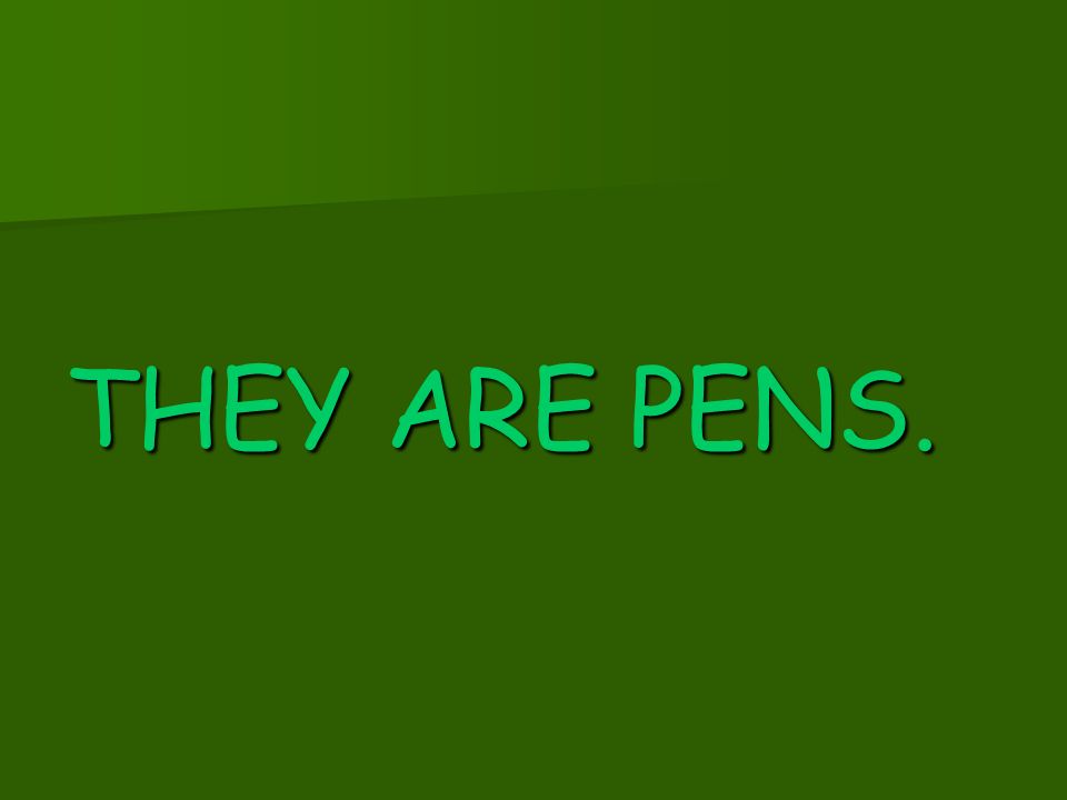 THEY ARE PENS.