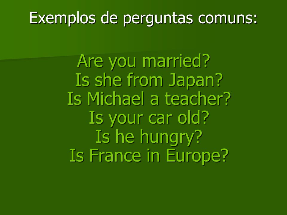 Exemplos de perguntas comuns: