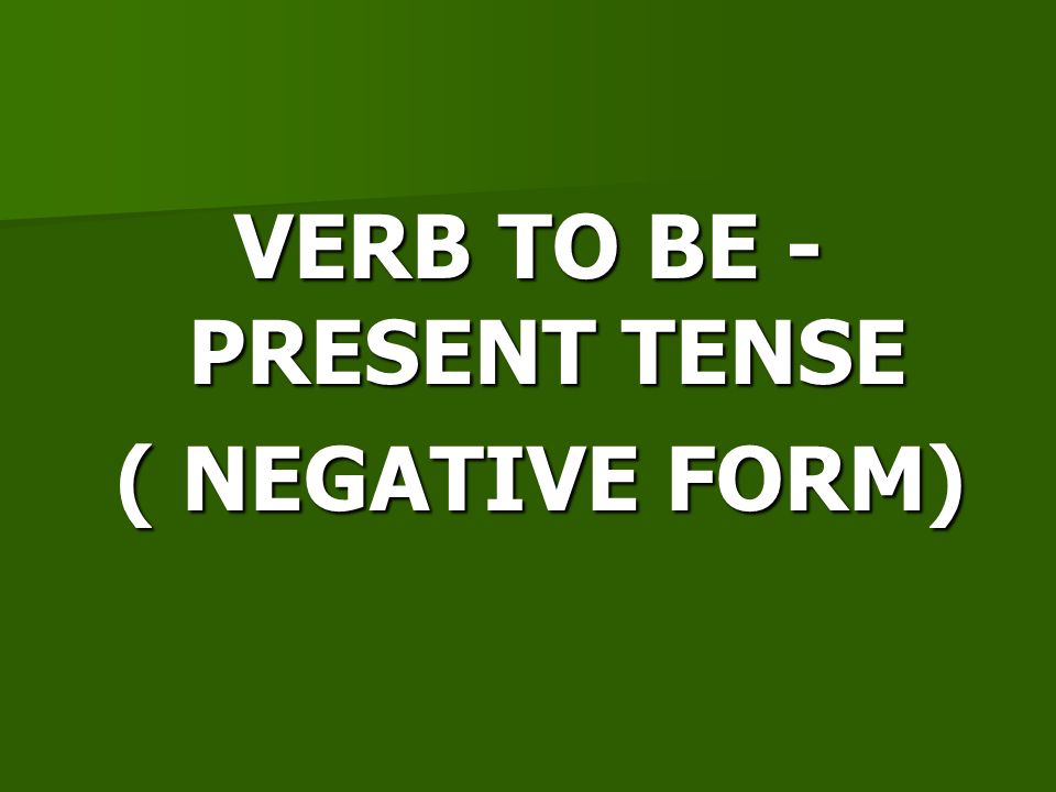 VERB TO BE - PRESENT TENSE
