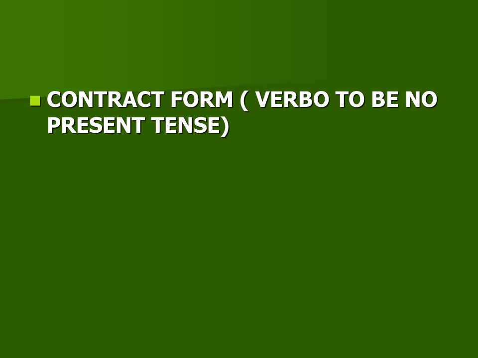 CONTRACT FORM ( VERBO TO BE NO PRESENT TENSE)