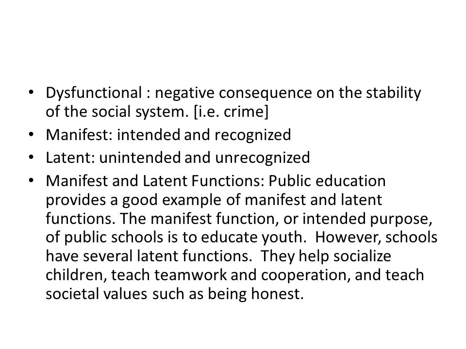 Dysfunctional : negative consequence on the stability of the social system. [i.e. crime]