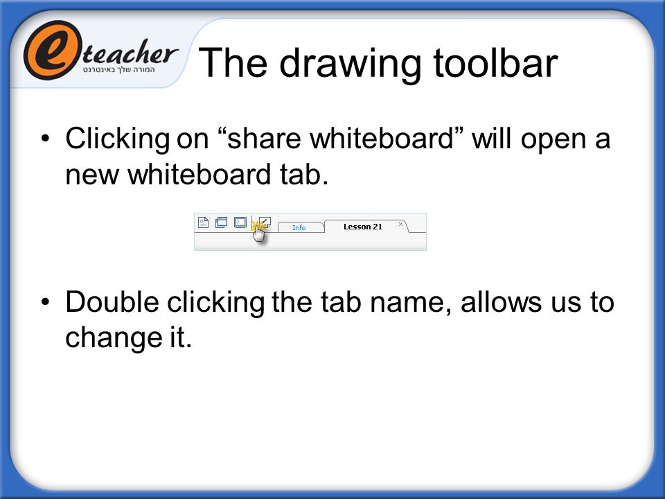 The drawing toolbar Clicking on share whiteboard will open a new whiteboard tab.
