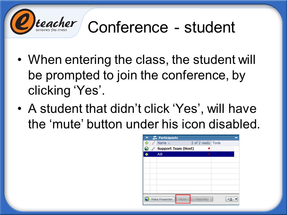 Conference - student When entering the class, the student will be prompted to join the conference, by clicking ‘Yes’.