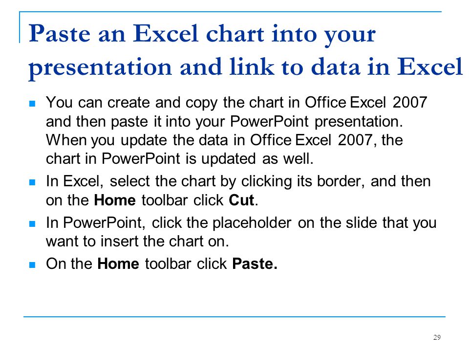 Paste an Excel chart into your presentation and link to data in Excel