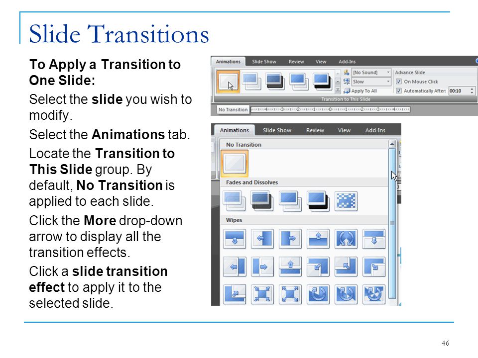 Slide Transitions To Apply a Transition to One Slide: