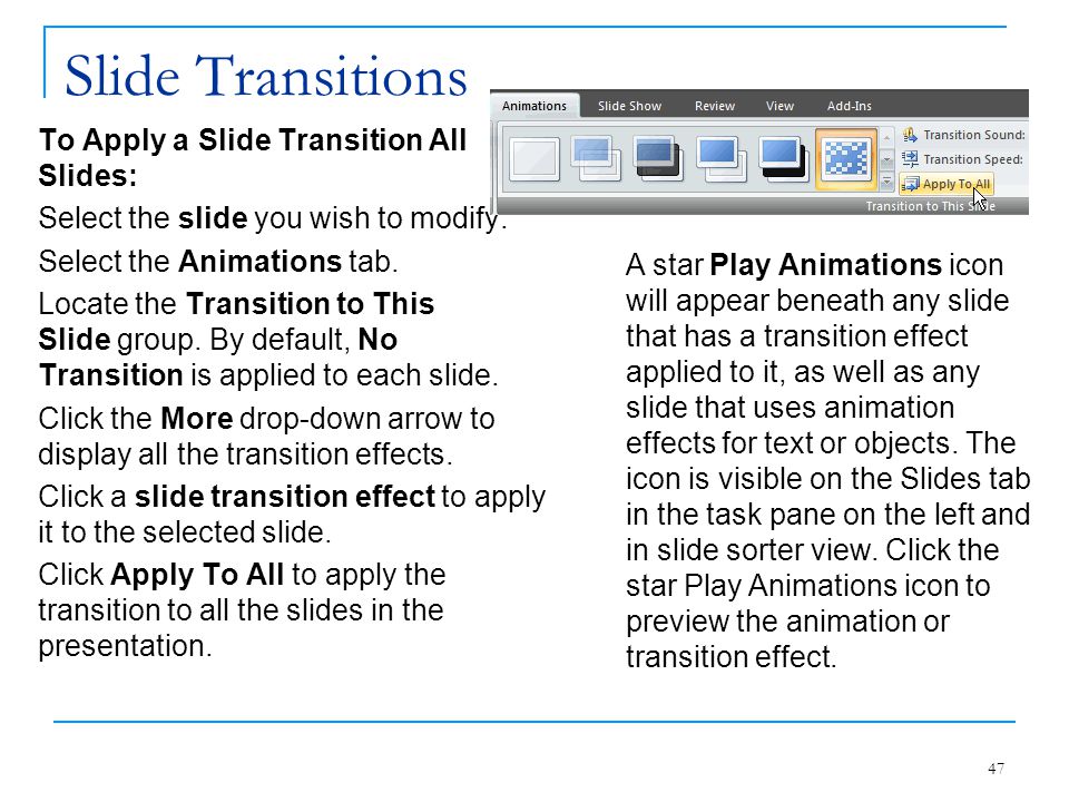 Slide Transitions To Apply a Slide Transition All Slides: