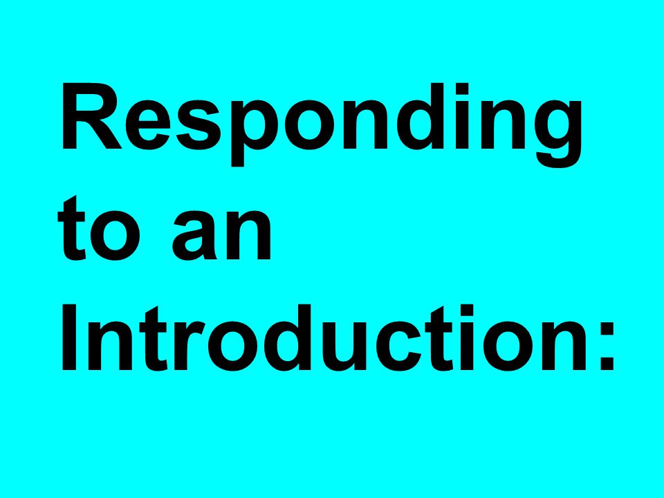Responding to an Introduction: