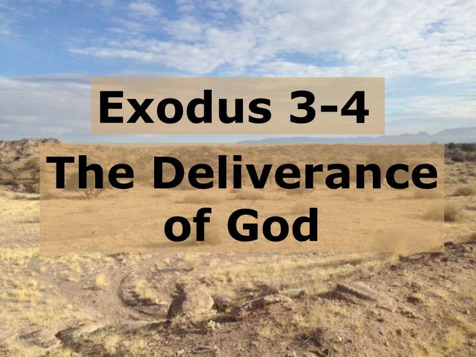 Exodus 3-4 The Deliverance of God