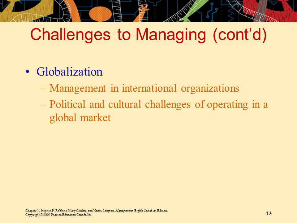 Challenges to Managing (cont’d)