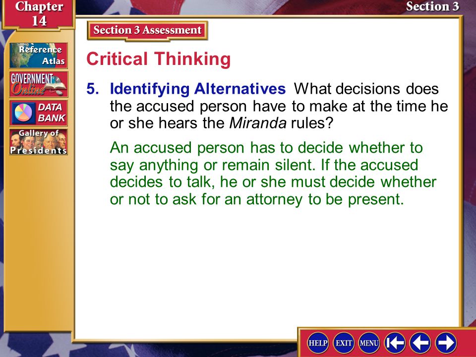 Critical Thinking 5. Identifying Alternatives What decisions does the accused person have to make at the time he or she hears the Miranda rules