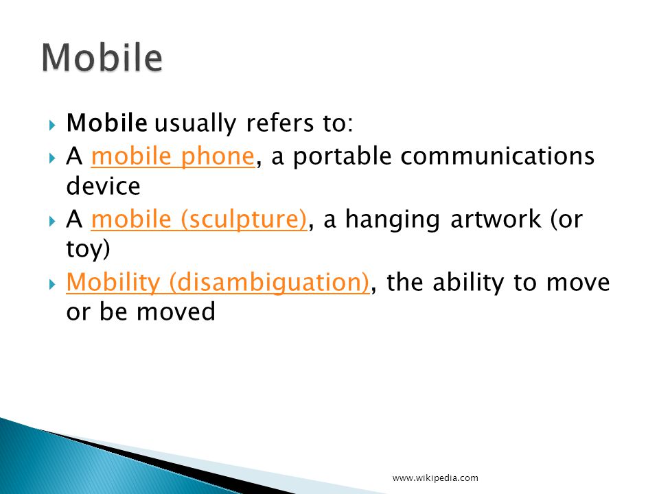 Mobile Mobile usually refers to: