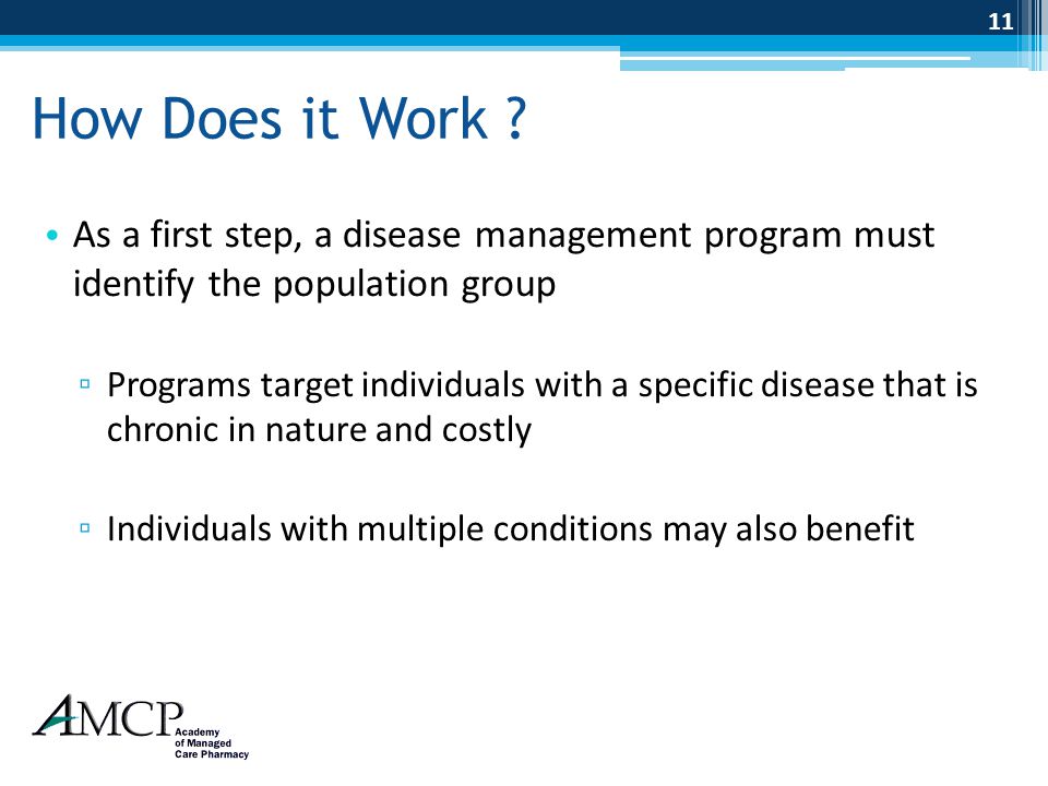 How Does it Work As a first step, a disease management program must identify the population group.