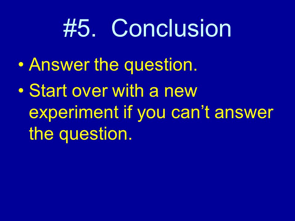 #5. Conclusion Answer the question.