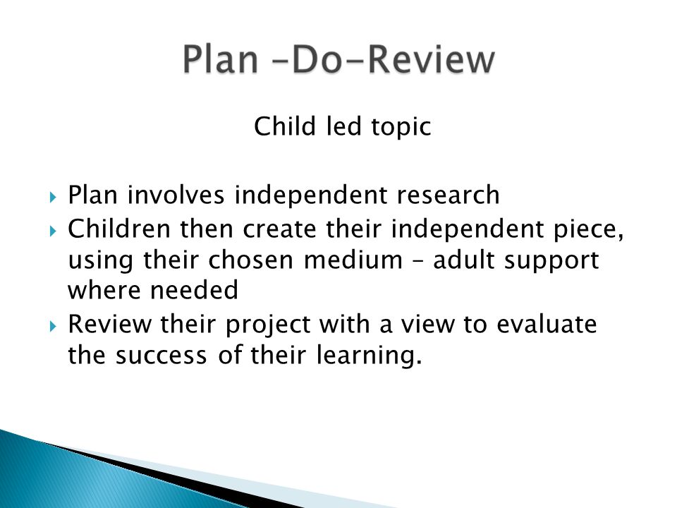 Child led topic Plan involves independent research.
