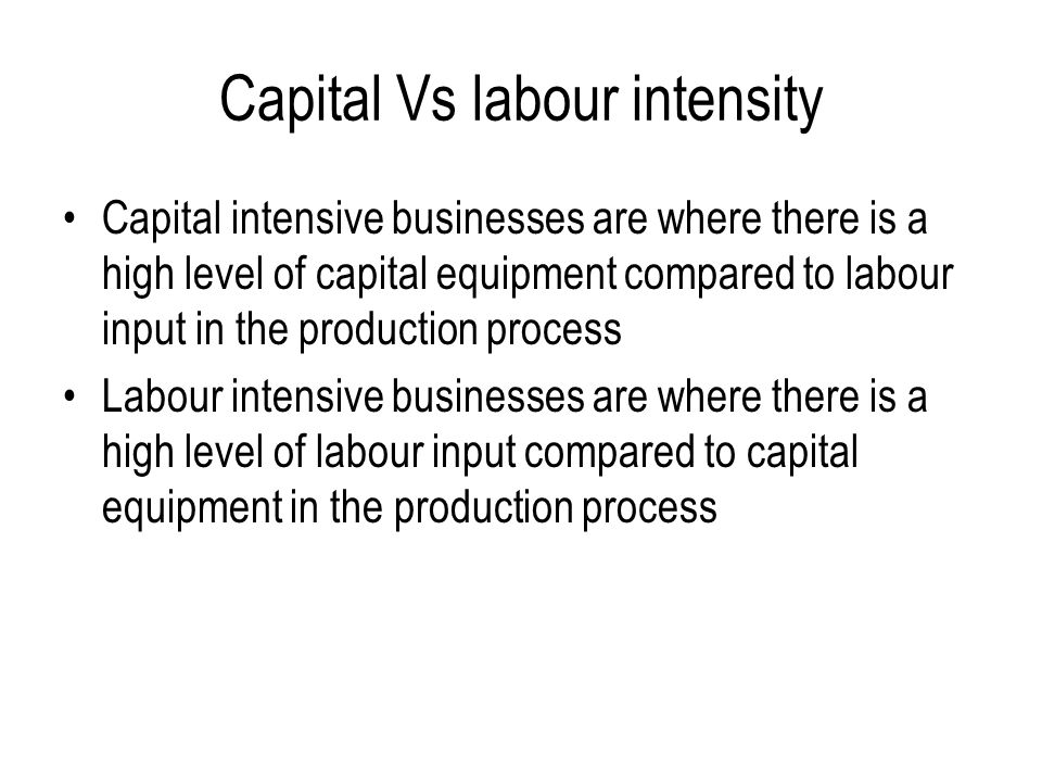 Capital Vs labour intensity