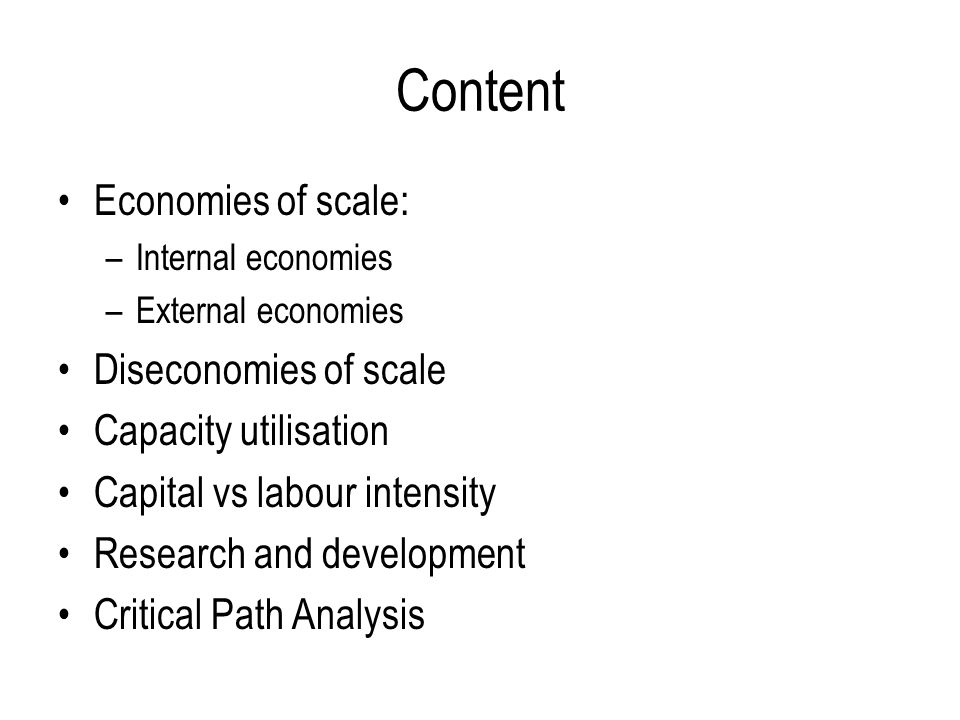 Content Economies of scale: Diseconomies of scale Capacity utilisation