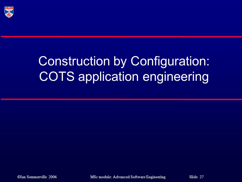 Construction by Configuration: COTS application engineering