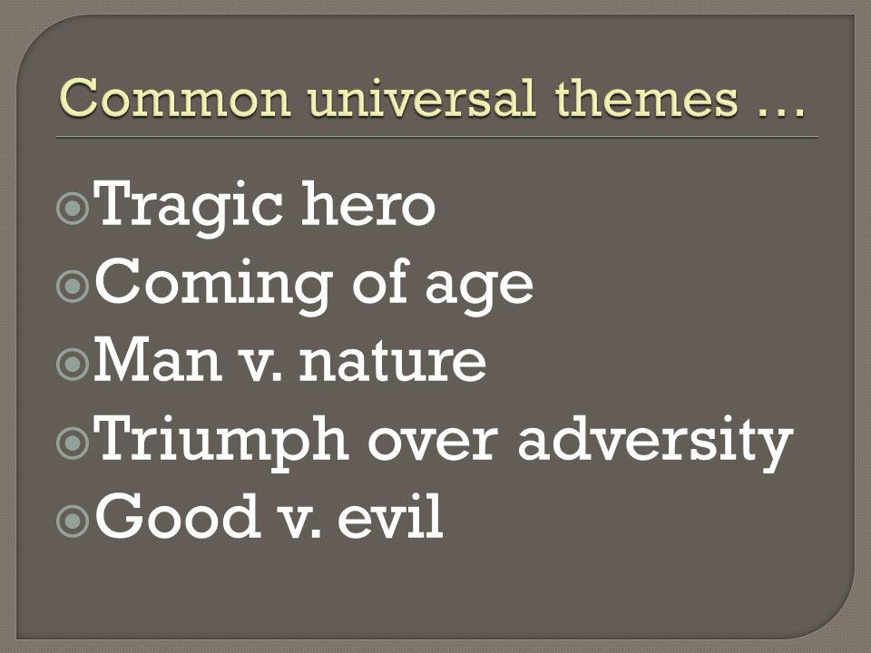 Common universal themes …