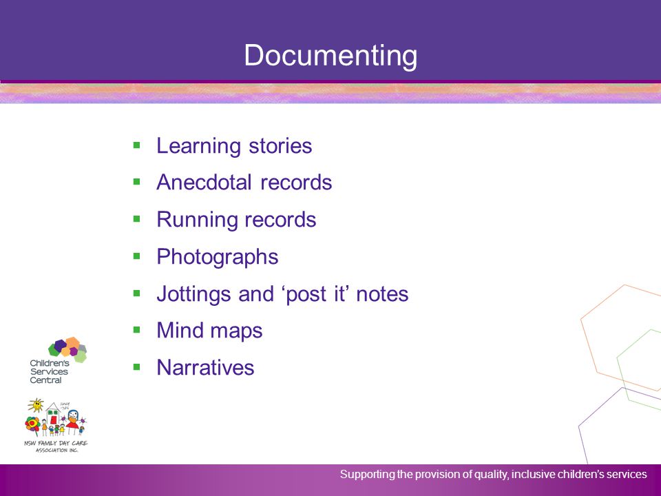 Documenting Learning stories Anecdotal records Running records