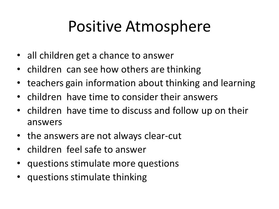 Positive Atmosphere all children get a chance to answer