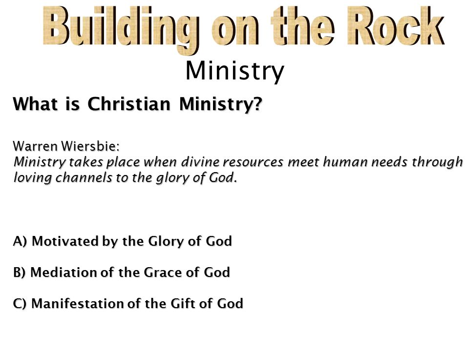 Building on the Rock Ministry What is Christian Ministry