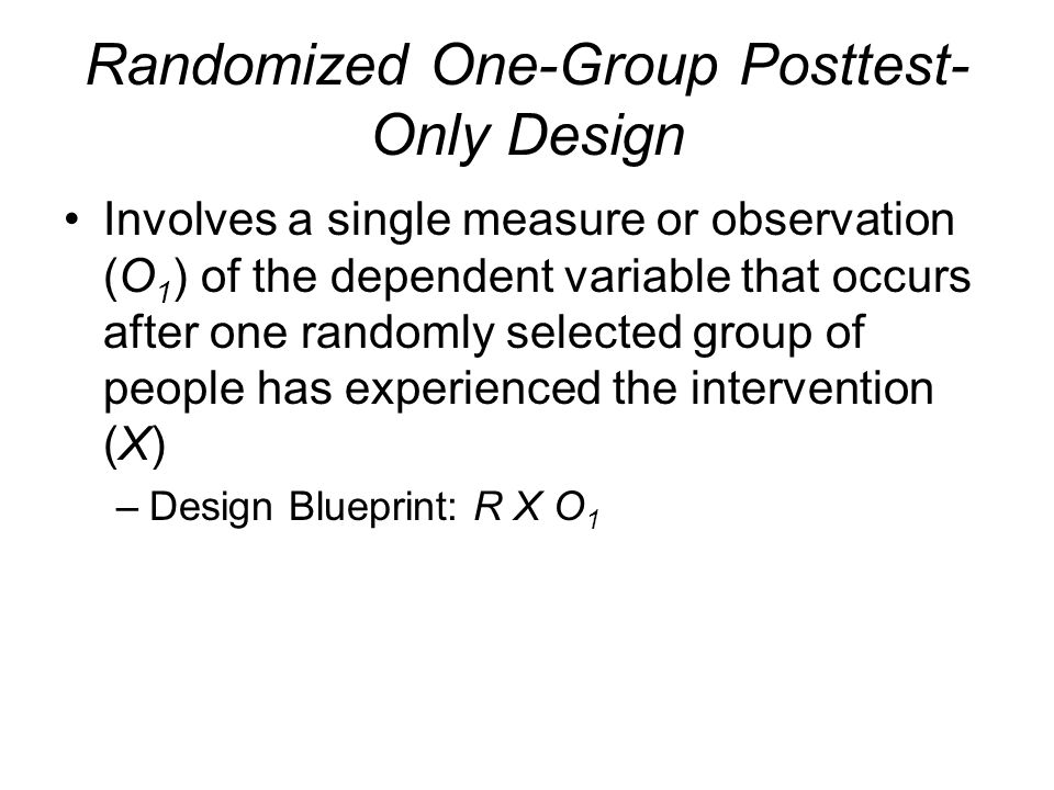 Randomized One-Group Posttest-Only Design