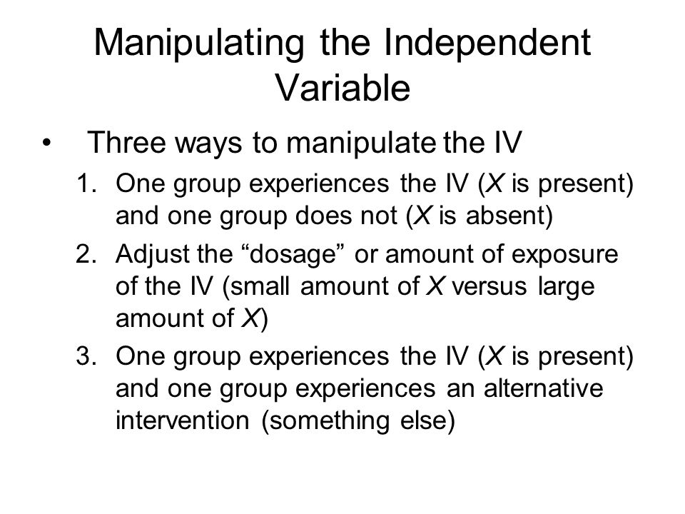 Manipulating the Independent Variable
