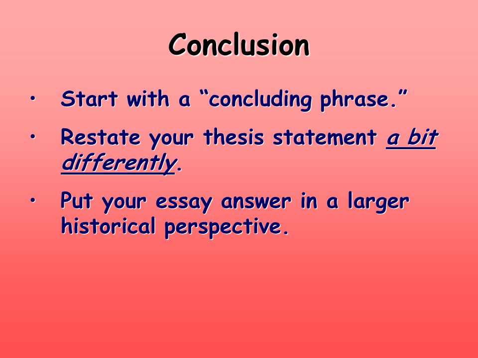Conclusion Start with a concluding phrase.
