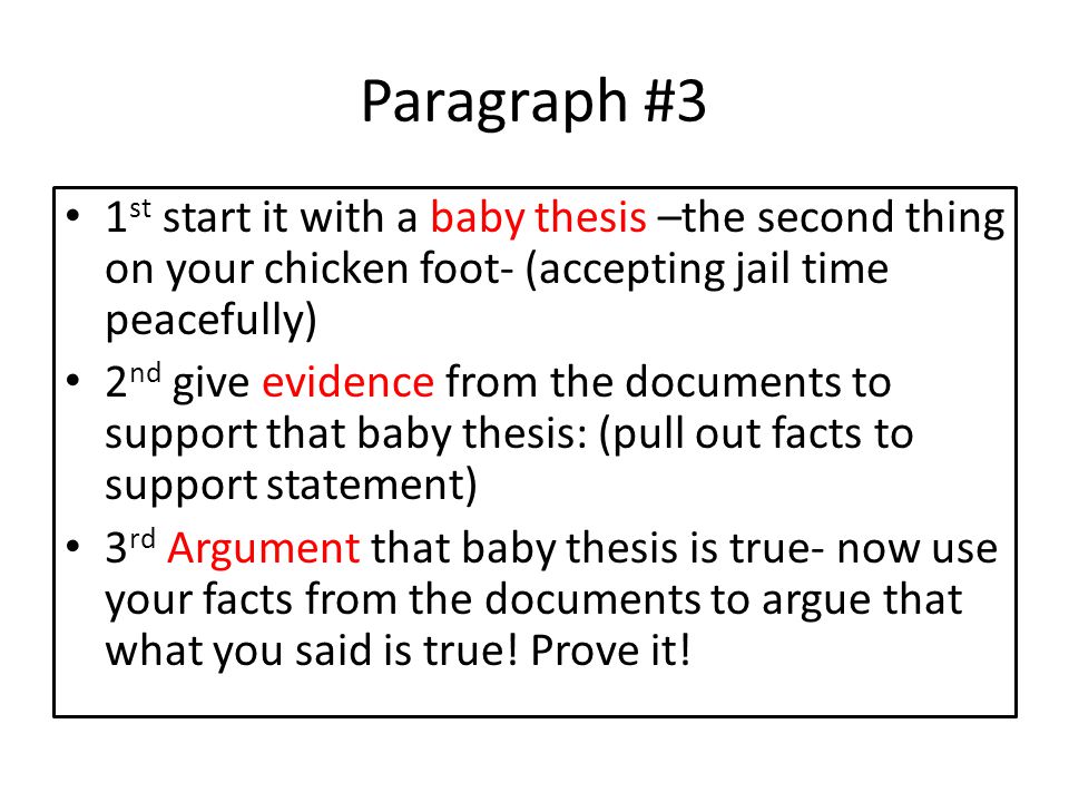 Paragraph #3 1st start it with a baby thesis –the second thing on your chicken foot- (accepting jail time peacefully)