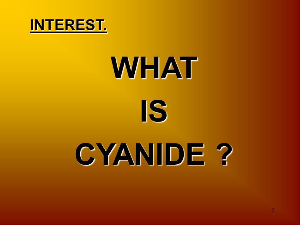 INTEREST. WHAT IS CYANIDE