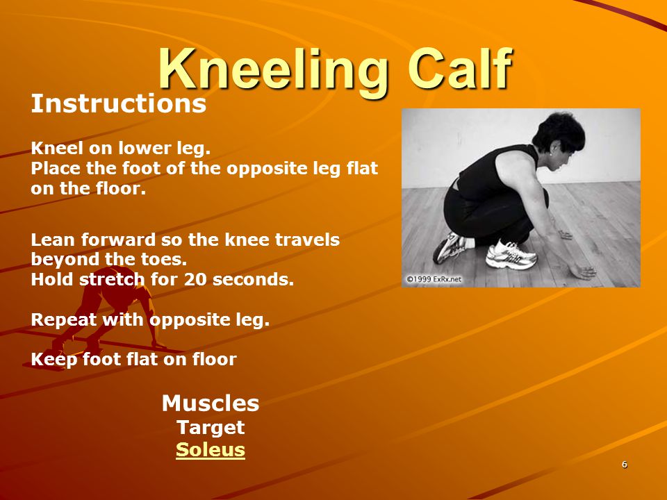Kneeling Calf Instructions Muscles Target Soleus Kneel on lower leg.