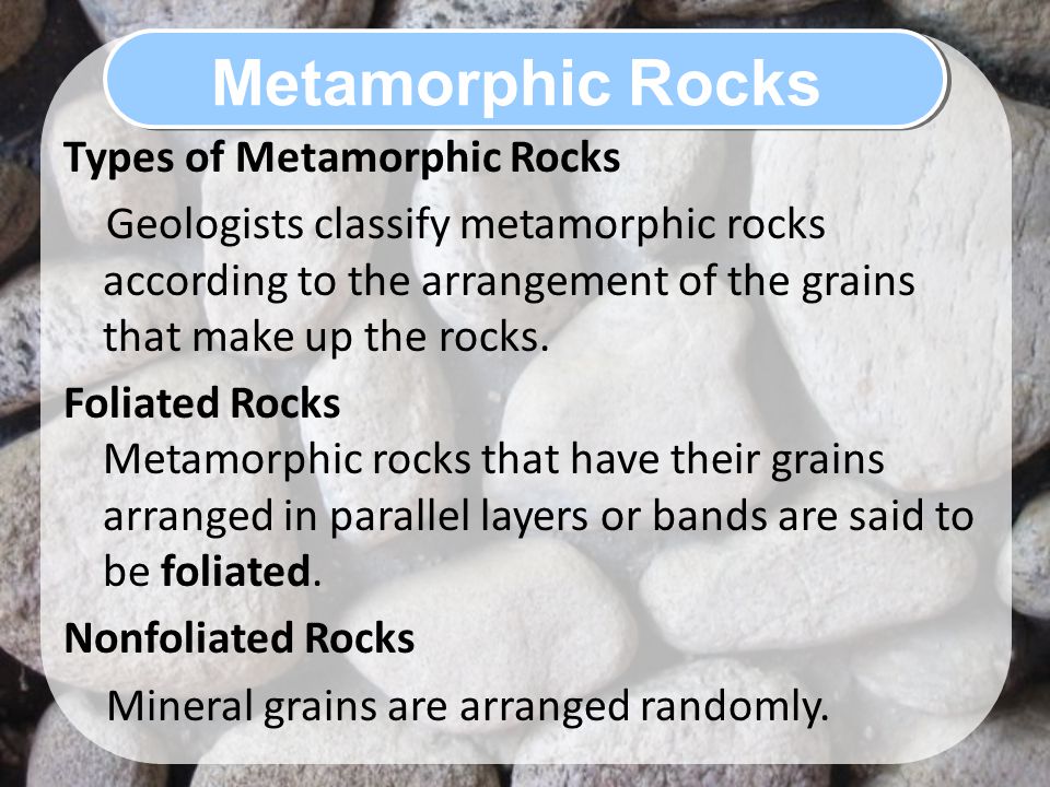 Metamorphic Rocks Types of Metamorphic Rocks