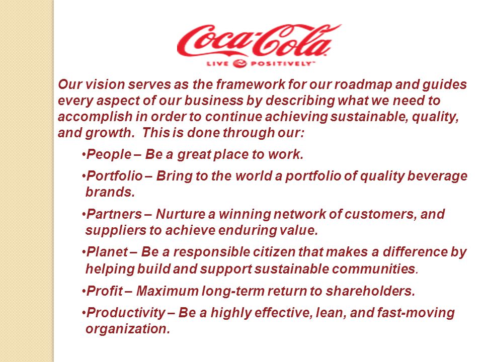 Our vision serves as the framework for our roadmap and guides every aspect of our business by describing what we need to accomplish in order to continue achieving sustainable, quality, and growth. This is done through our: