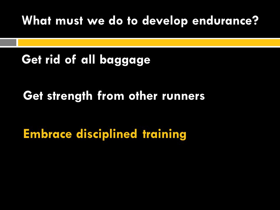 What must we do to develop endurance