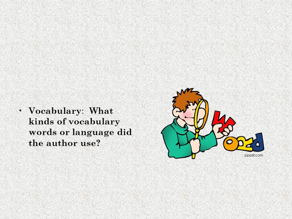 Vocabulary: What kinds of vocabulary words or language did the author use