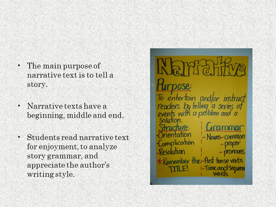 The main purpose of narrative text is to tell a story.