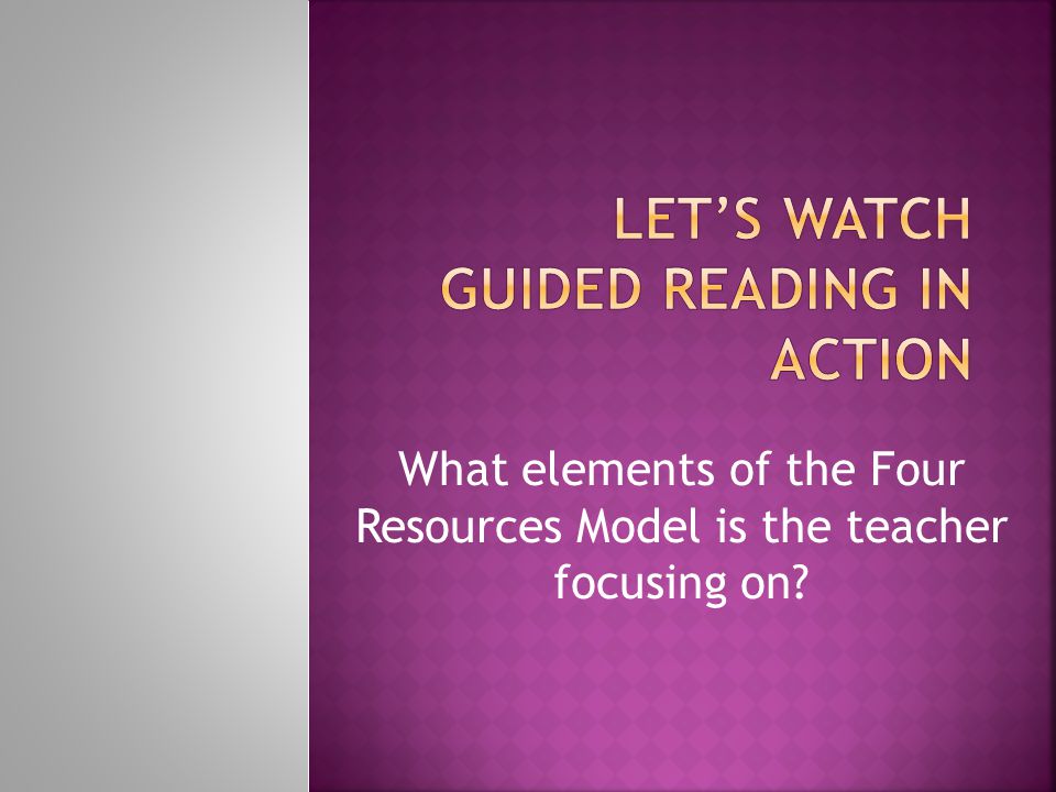 Let’s watch Guided Reading in Action