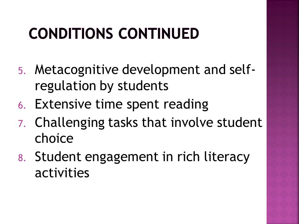 Conditions Continued Metacognitive development and self- regulation by students.