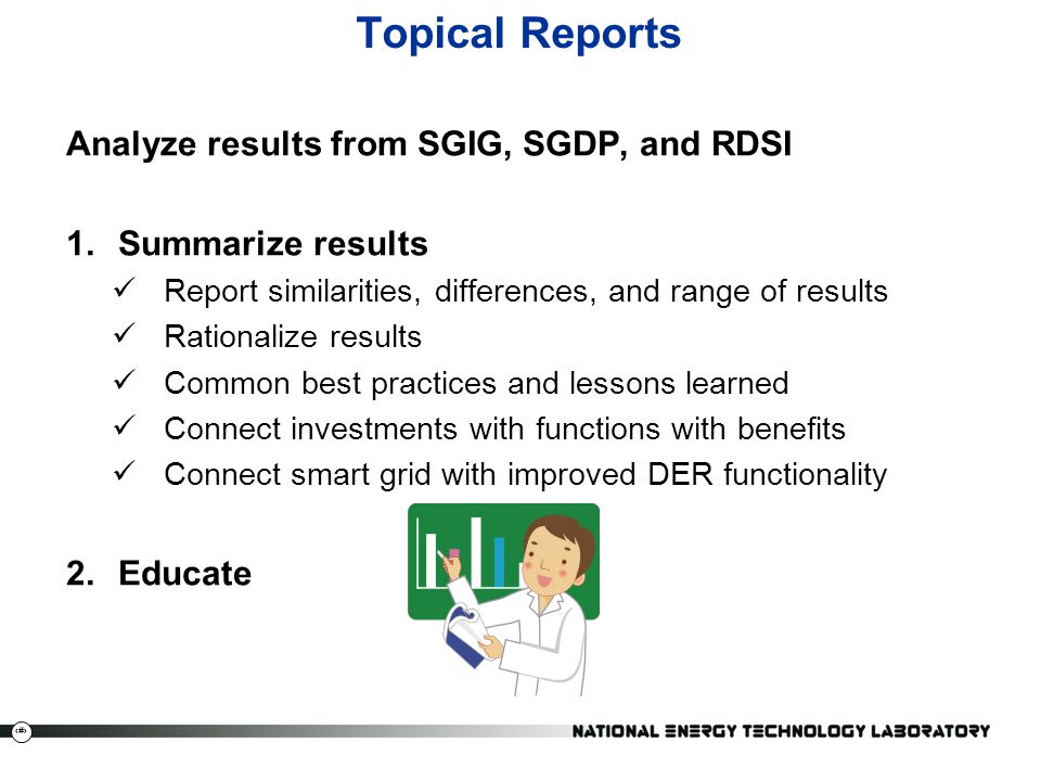 Topical Reports Analyze results from SGIG, SGDP, and RDSI