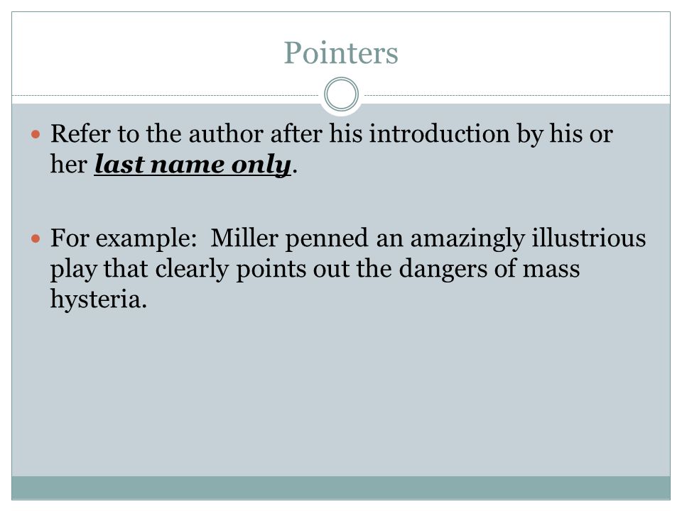 Pointers Refer to the author after his introduction by his or her last name only.