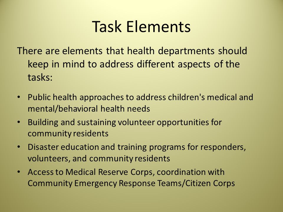 Task Elements There are elements that health departments should keep in mind to address different aspects of the tasks: