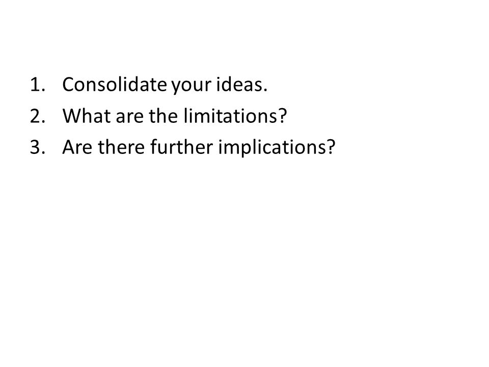 Consolidate your ideas.